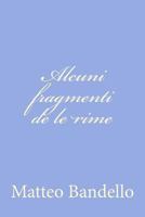 Alcuni Fragmenti de Le Rime 147822889X Book Cover