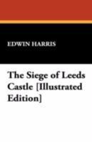 The Siege of Leeds Castle [Illustrated Edition] 1434463311 Book Cover