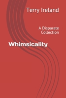 Whimsicality: A Disparate Collection B0916DF3BW Book Cover