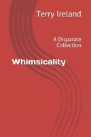 Whimsicality: A Disparate Collection B0916DF3BW Book Cover