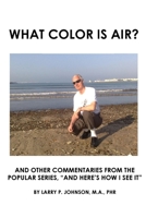 What Color is Air?: Sixty Video Commentaries Transcribed from YouTube and Facebook B09DJ5B8YK Book Cover