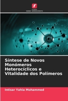 Síntese de Novos Monómeros Heterocíclicos e Vitalidade dos Polímeros 6207262425 Book Cover