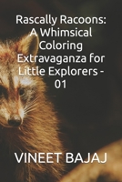 Rascally Racoons: A Whimsical Coloring Extravaganza for Little Explorers - 01 B0CPT4TRMV Book Cover