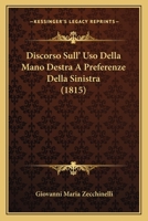 Discorso Sull' Uso Della Mano Destra A Preferenze Della Sinistra (1815) 1248691326 Book Cover