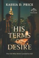 His Terms of Desire: The CEO Who Never Learned to Fall (Bound by Wealth) B0FZKW26TH Book Cover