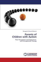 Parents of Children with Autism: Their Perceptions and Experiences with Occupational Therapy 3659144169 Book Cover