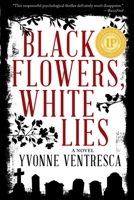 Black Flowers, White Lies 1510725962 Book Cover