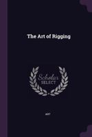 The Art of Rigging 1377339823 Book Cover