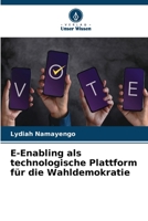 E-Enabling als technologische Plattform für die Wahldemokratie (German Edition) B0CHLHQNP1 Book Cover