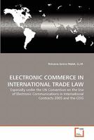 ELECTRONIC COMMERCE IN INTERNATIONAL TRADE LAW: Especially under the UN Convention on the Use of Electronic Communications in International Contracts 2005 and the CISG 3639349083 Book Cover