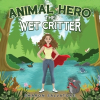 Animal Hero: The Wet Critter 1805711466 Book Cover