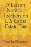A Lesson Note for Teachers on U.S Gross Estate Tax B08GDKGD16 Book Cover