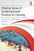 Making Sense of Evidence-based Practice for Nursing: An Introduction to Quantitative and Qualitative Research and Systematic Reviews 1041133138 Book Cover