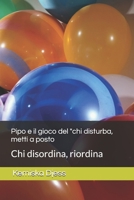 Pipo e il gioco del "chi disturba, metti a posto: Chi disordina, riordina (Italian Edition) B0F2MHVXWD Book Cover
