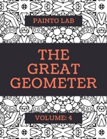 The Great Geometer: Geometric Coloring Pages, Shapes and Patterns For Adults, Teens and Kids – Vol.4 – Beautiful Book For Chilling Out B08FTYD4JY Book Cover