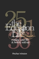 The Equation of Life: Making Your Life & History Add Up 1522059199 Book Cover