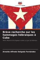 Brève recherche sur les hommages hébraïques à Cuba (French Edition) 6208609240 Book Cover