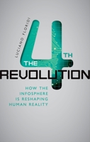 The 4th Revolution: How the Infosphere Is Reshaping Human Reality 0199606722 Book Cover