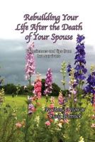 Rebuilding Your Life After the Death of Your Spouse: Experiences and Tips from Two Survivors 153700008X Book Cover