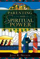 Parenting With Spiritual Power 1462111688 Book Cover
