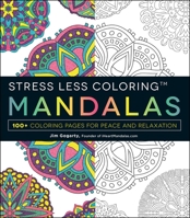 Stress Less Coloring - Mandalas: 100+ Coloring Pages for Peace and Relaxation 1440592888 Book Cover