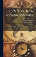 Éléments De La Langue Anglaise: Ou Méthode Pratique Pour Apprendre Facilement Cette Langue 1021000302 Book Cover