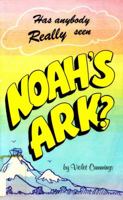 Has anybody really seen Noah's Ark?: An affirmative definitive report 0890510865 Book Cover