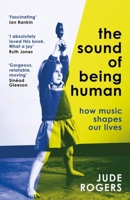 The Sound Of Being Human: How Music Shapes Our Lives 1474622941 Book Cover