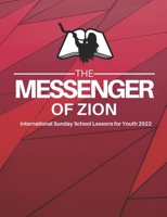 The Messenger of Zion Sunday School Lessons for Youth Year 2022 B09M54VGSD Book Cover