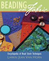 Beading on Fabric: Encyclopedia of Bead Stitch Techniques 1596680040 Book Cover