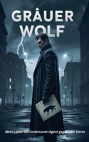 Grauer Wolf - Mein Leben als Undercover-Agent gegen den Terror (German Edition) B0FBBSJ8J8 Book Cover