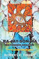 Ra-Jay-Son-Wa: Defender Dragon: ****'S Adventure Book 4 1452082308 Book Cover