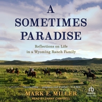 A Sometimes Paradise: Reflections on Life in a Wyoming Ranch Family 195486115X Book Cover