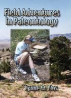 Field Adventures in Paleontology 0972441638 Book Cover