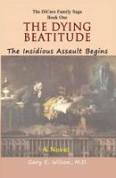 The Dying Beatitude : The Insidious Assault Begins 1718994141 Book Cover
