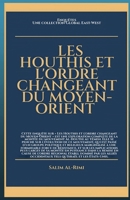 Les Houthis et l'ordre changeant du Moyen-Orient (Enquêtes: Une collection Global East-West) (French Edition) 1787953092 Book Cover