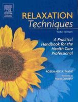 Relaxation Techniques: A Practical Handbook for the Health Care Professional (Payne's Handbook of Relaxation Techniques) 0443049335 Book Cover