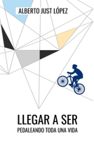 Llegar a ser: Pedaleando toda una vida B0CH25KP8G Book Cover