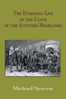 The Everyday Life of the Clans of the Scottish Highlands 0971385823 Book Cover