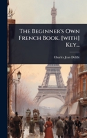 The Beginner's Own French Book. [with] Key... 1024850978 Book Cover