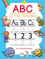 ABC LETTER TRACING FOR PRESCHOOLERS: Letter And Number Tracing For Kids. ABC Coloring Books for Toddlers, Pre K, Kindergarten and Kids. Handwriting Practice. Alphabet Tracing Books For Preschoolers. 1673924069 Book Cover