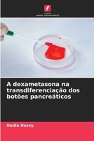 A dexametasona na transdiferenciação dos botões pancreáticos (Portuguese Edition) 620854422X Book Cover