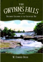 The Gwynns Falls: Baltimore Greenway to the Chesapeake Bay 1596294760 Book Cover