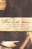 Wide as the Waters: The Story of the English Bible