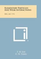 Elementary Particles and Weak Interactions: Bnl, 443, T-91 1258623579 Book Cover