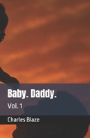 Baby. Daddy.: Vol. 1 B0FWB58L1H Book Cover