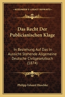 Das Recht Der Publicianischen Klage: In Beziehung Auf Das In Aussicht Stehende Allgemeine Deutsche Civilgesetzbuch (1874) 1160373949 Book Cover