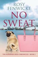 No Sweat: The Euphemia Sage Chronicles - Book 2 0473463172 Book Cover
