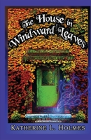 The House in Windward Leaves 0615507174 Book Cover