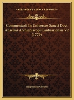 Commentarii In Universos Sancti Doct Anselmi Archiepiscopi Cantuariensis V2 (1779) 1166485757 Book Cover
